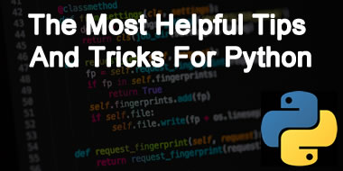 The Most Helpful Tips And Tricks For Python
