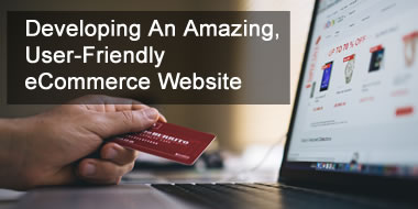 Developing An Amazing, User-Friendly eCommerce Website