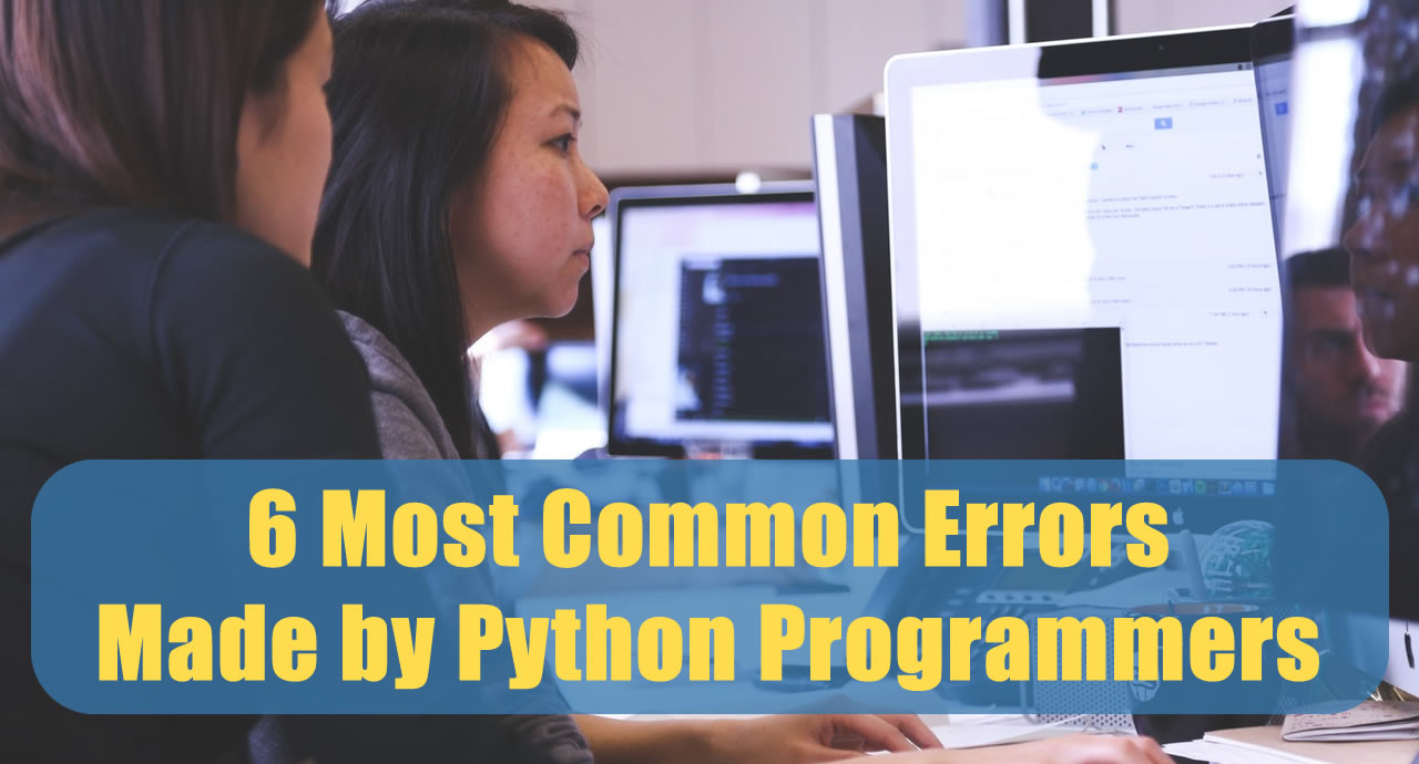 6 Most Common Errors Made by Python Programmers